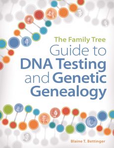The Family Tree Guide to DNA Testing and Genetic Genealogy by Blaine Bettinger